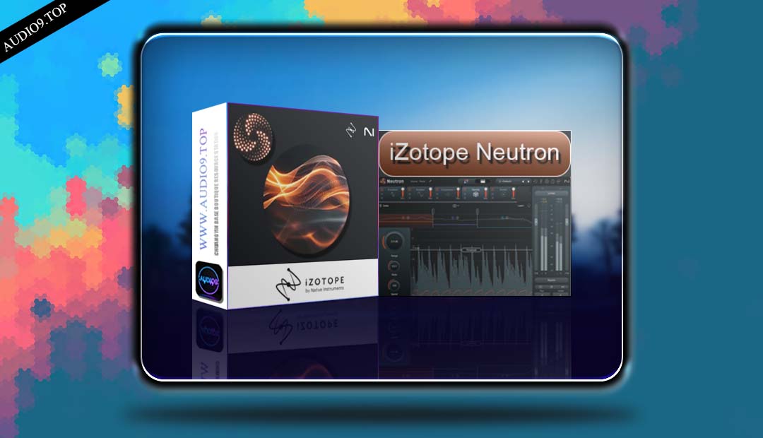 iZotope Neutron 5 v5.1.0 WIN 人声优化-音频久·优质资源站