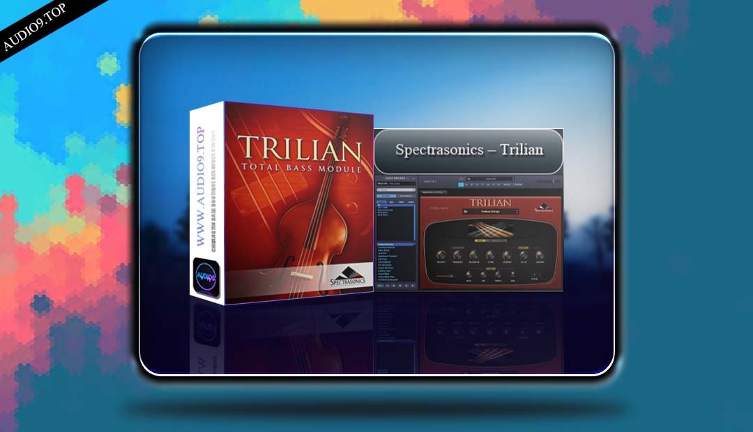 Spectrasonics – Trilian v1.6.6 WIN 四巨头贝斯-音频久·优质资源站